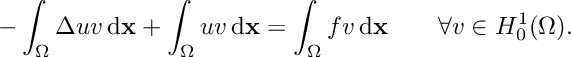 \[ - \int_{\Omega} \Delta u v \, {\rm d}\mathbf{x} + \int_\Omega u v \, {\rm d}\mathbf{x} = \int_\Omega f v \, {\rm d}\mathbf{x} \qquad \forall v \in H_0^1(\Omega). \]