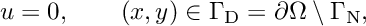 \[ u = 0, \qquad (x,y)\in\Gamma_{\rm D}=\partial\Omega\setminus\Gamma_{\rm N}, \]