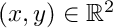 $ (x,y) \in \mathbb{R}^2 $