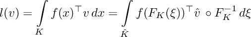 \[\displaystyle l(v) = \int\limits_K f(x)^\top v\,dx = \int\limits_{\hat{K}} f(F_K(\xi))^\top \hat{v}\,\circ F_K^{-1} \,d\xi\]