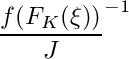 \[\frac{f(F_K(\xi))}J^{-1}\]