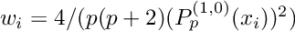 $w_i = 4/(p(p+2) (P_p^{(1,0)}(x_i))^2)$
