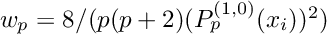 $w_p = 8/(p(p+2) (P_p^{(1,0)}(x_i))^2)$