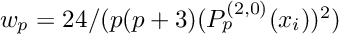 $w_p = 24/(p(p+3) (P_p^{(2,0)}(x_i))^2)$