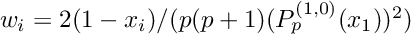 $w_i = 2(1-x_i)/(p(p+1) (P_p^{(1,0)}(x_1))^2)$