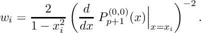 \[w_i = \frac{2}{1-x_i^2} \left( \frac{d}{dx} \left. P^{(0,0)}_{p+1}(x) \right|_{x=x_i} \right)^{-2}.\]