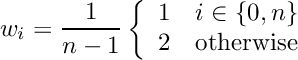 \[w_i = \frac{1}{n-1}\left\{\begin{array}{ll}1 & i \in \{0,n\}\\2 & \mbox{otherwise}\end{array}\right.\]