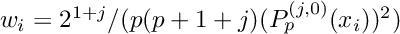 $w_i = 2^{1+j}/(p(p+1+j) (P_p^{(j,0)}(x_i))^2)$