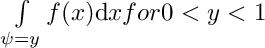 $ \int\limits_{\psi = y} f(x) \mathrm{d}x for 0<y<1 $