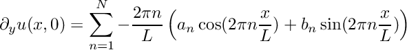\[ \partial_y u(x,0) = \sum_{n=1}^N -\frac{2\pi n}{L}\left( a_n \cos(2\pi n\frac{x}{L}) + b_n \sin(2\pi n\frac{x}{L})\right) \]