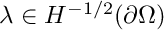 $ \lambda \in H^{-1/2}(\partial\Omega) $