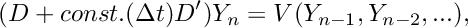 \[ ( D + const.(\Delta t) D') Y_n = V(Y_{n-1}, Y_{n-2}, ...), \]