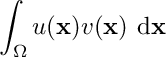 \[\int_\Omega u(\mathbf{x}) v(\mathbf{x})\ \mathrm{d}\mathbf{x}\]