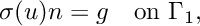 \[ \sigma(u) n = g \quad \text{on } \Gamma_1, \]